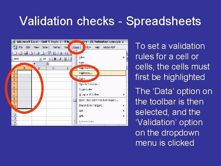 Validation checks - Spreadsheets To set a validation rules for a cell or cells,