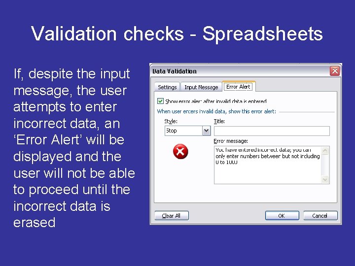 Validation checks - Spreadsheets If, despite the input message, the user attempts to enter