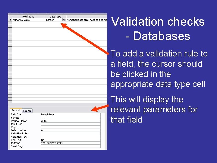 Validation checks - Databases To add a validation rule to a field, the cursor