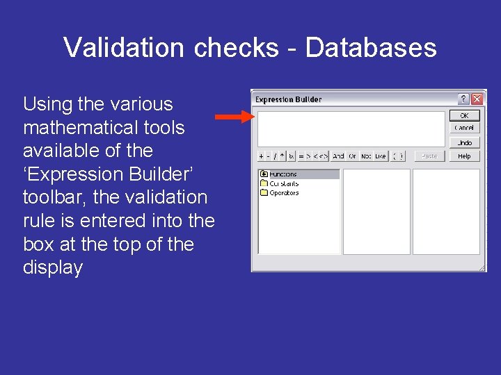 Validation checks - Databases Using the various mathematical tools available of the ‘Expression Builder’