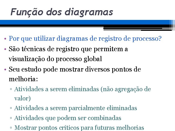 Função dos diagramas • Por que utilizar diagramas de registro de processo? • São Função dos diagramas • Por que utilizar diagramas de registro de processo? • São