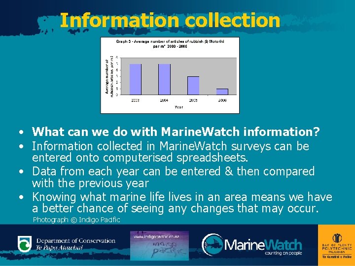 Information collection • What can we do with Marine. Watch information? • Information collected