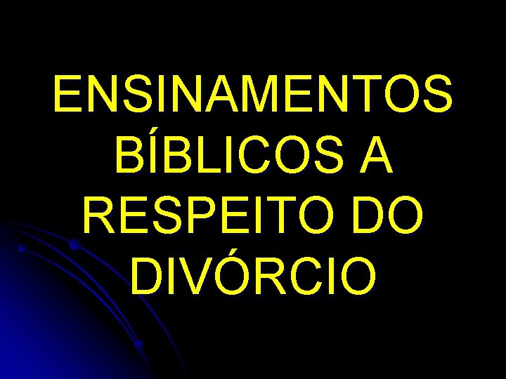 ENSINAMENTOS BÍBLICOS A RESPEITO DO DIVÓRCIO 