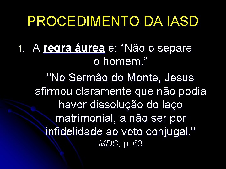 PROCEDIMENTO DA IASD 1. A regra áurea é: “Não o separe o homem. ”