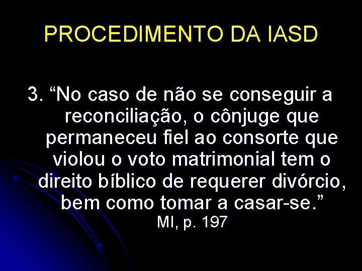 PROCEDIMENTO DA IASD 3. “No caso de não se conseguir a reconciliação, o cônjuge