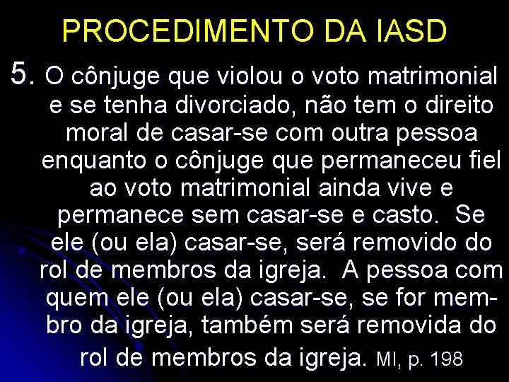 PROCEDIMENTO DA IASD 5. O cônjuge que violou o voto matrimonial e se tenha