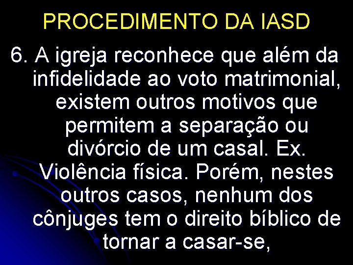 PROCEDIMENTO DA IASD 6. A igreja reconhece que além da infidelidade ao voto matrimonial,