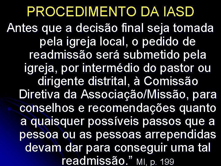 PROCEDIMENTO DA IASD Antes que a decisão final seja tomada pela igreja local, o