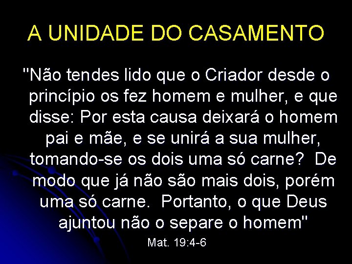 A UNIDADE DO CASAMENTO "Não tendes lido que o Criador desde o princípio os