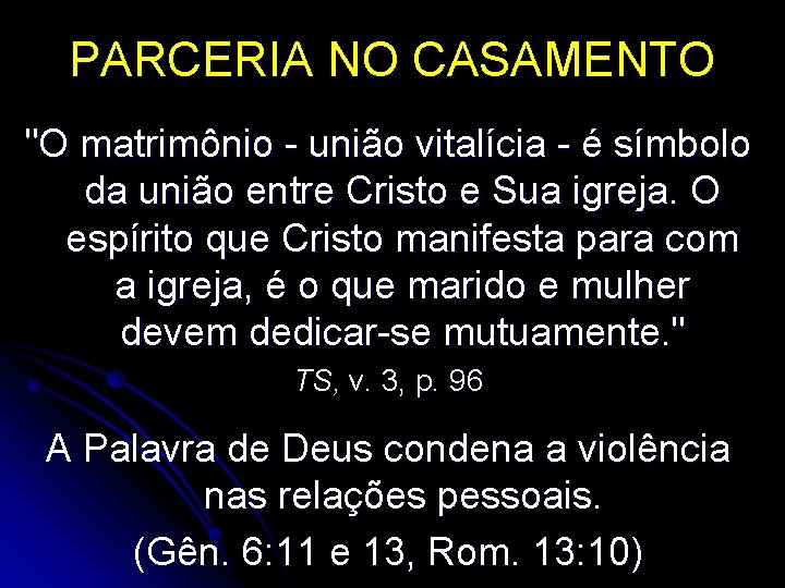 PARCERIA NO CASAMENTO "O matrimônio - união vitalícia - é símbolo da união entre