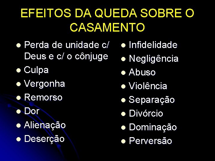 EFEITOS DA QUEDA SOBRE O CASAMENTO Perda de unidade c/ Deus e c/ o
