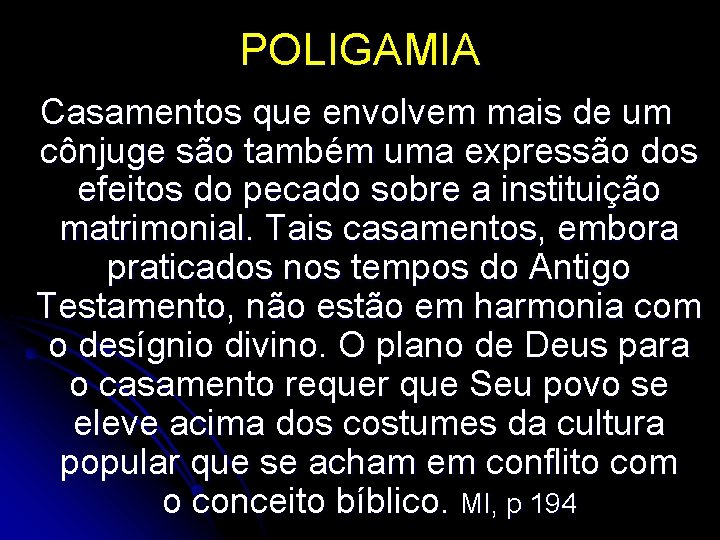POLIGAMIA Casamentos que envolvem mais de um cônjuge são também uma expressão dos efeitos
