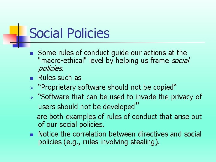 Social Policies Some rules of conduct guide our actions at the "macro-ethical" level by