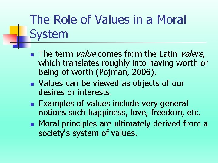 The Role of Values in a Moral System n n The term value comes