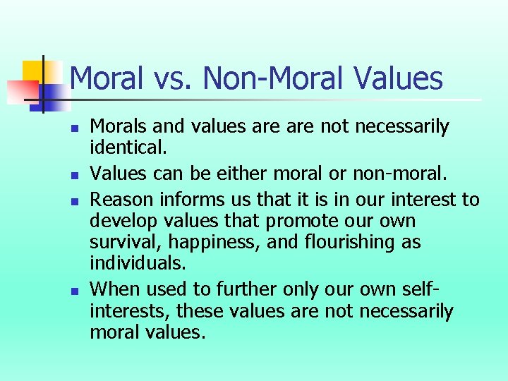 Moral vs. Non-Moral Values n n Morals and values are not necessarily identical. Values