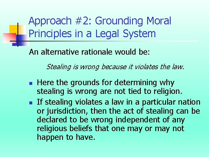 Approach #2: Grounding Moral Principles in a Legal System An alternative rationale would be: