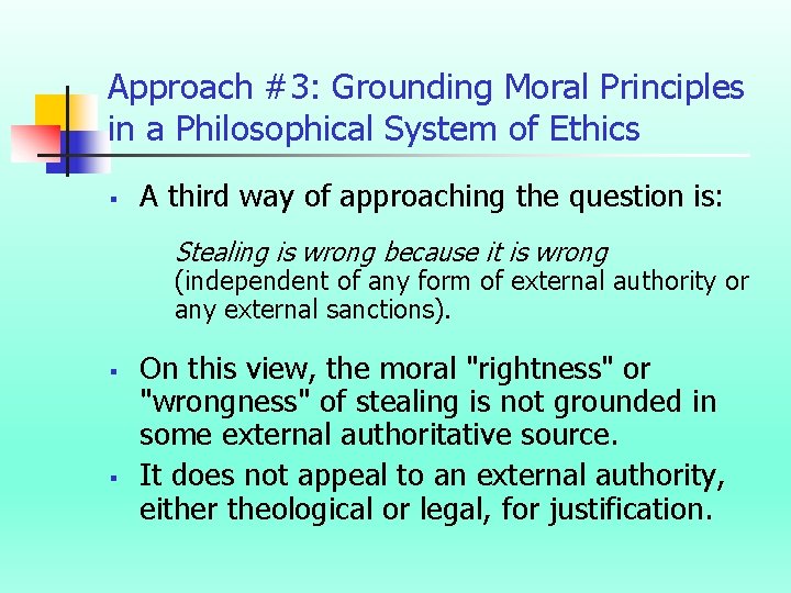 Approach #3: Grounding Moral Principles in a Philosophical System of Ethics § A third