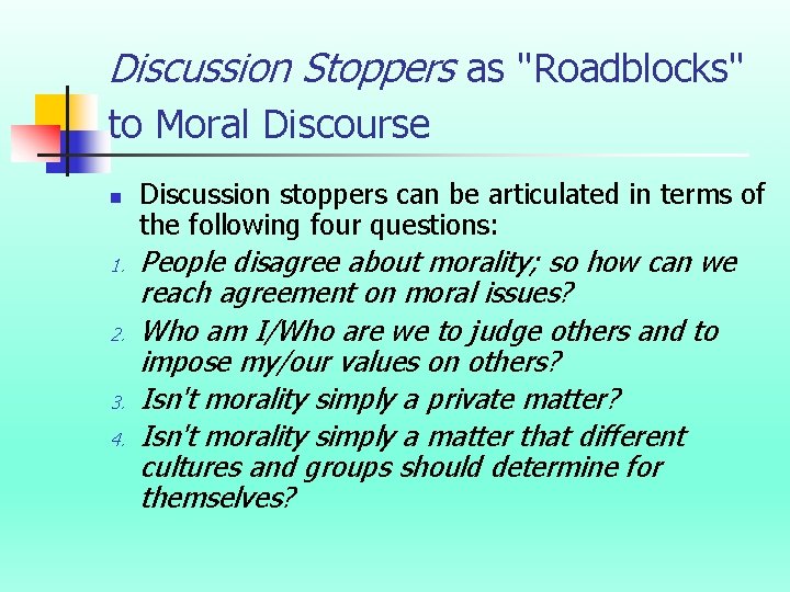 Discussion Stoppers as "Roadblocks" to Moral Discourse n 1. 2. 3. 4. Discussion stoppers
