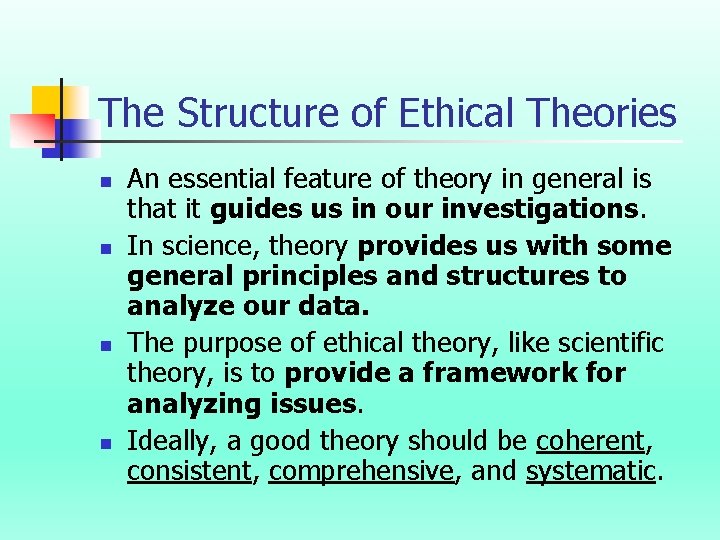 The Structure of Ethical Theories n n An essential feature of theory in general