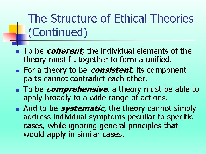 The Structure of Ethical Theories (Continued) n n To be coherent, the individual elements