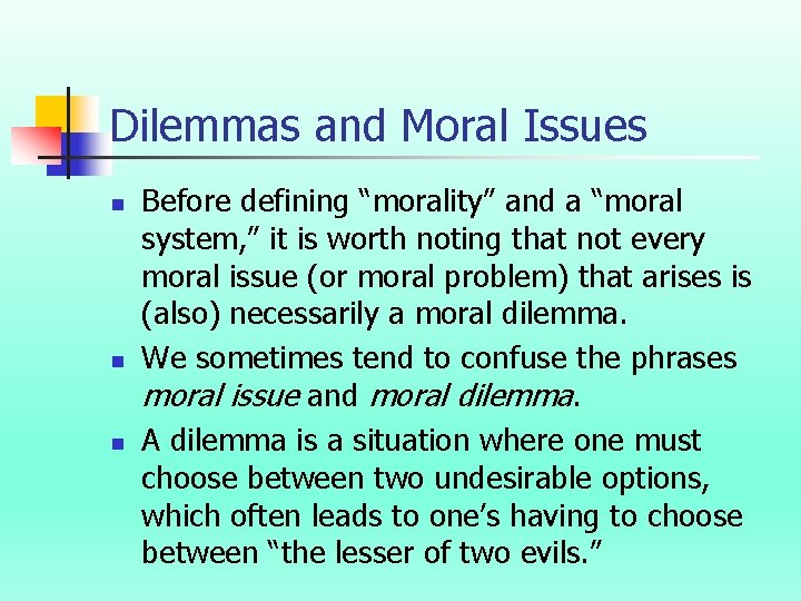 Dilemmas and Moral Issues n n n Before defining “morality” and a “moral system,