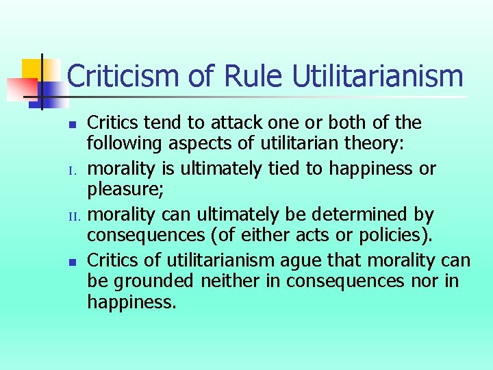 Criticism of Rule Utilitarianism n I. II. n Critics tend to attack one or