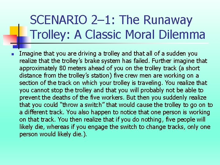 SCENARIO 2– 1: The Runaway Trolley: A Classic Moral Dilemma n Imagine that you