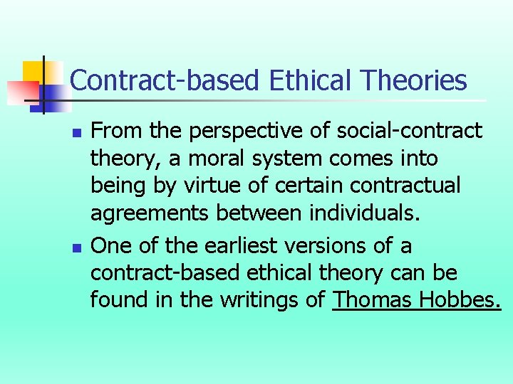 Contract-based Ethical Theories n n From the perspective of social-contract theory, a moral system