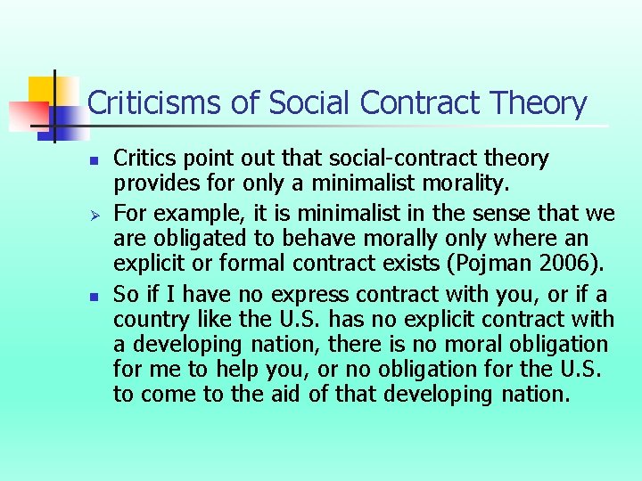 Criticisms of Social Contract Theory n Ø n Critics point out that social-contract theory