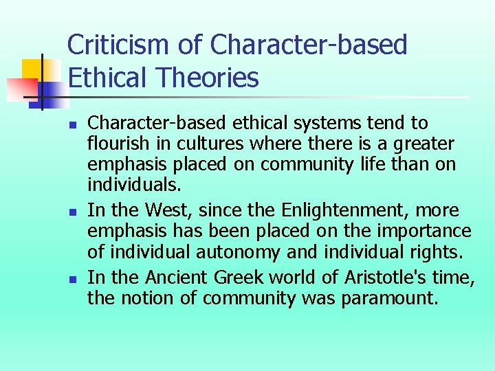 Criticism of Character-based Ethical Theories n n n Character-based ethical systems tend to flourish