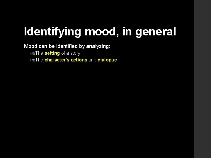 Identifying mood, in general Mood can be identified by analyzing: The setting of a