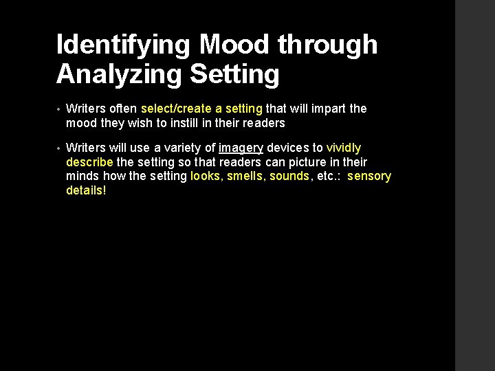 Identifying Mood through Analyzing Setting • Writers often select/create a setting that will impart