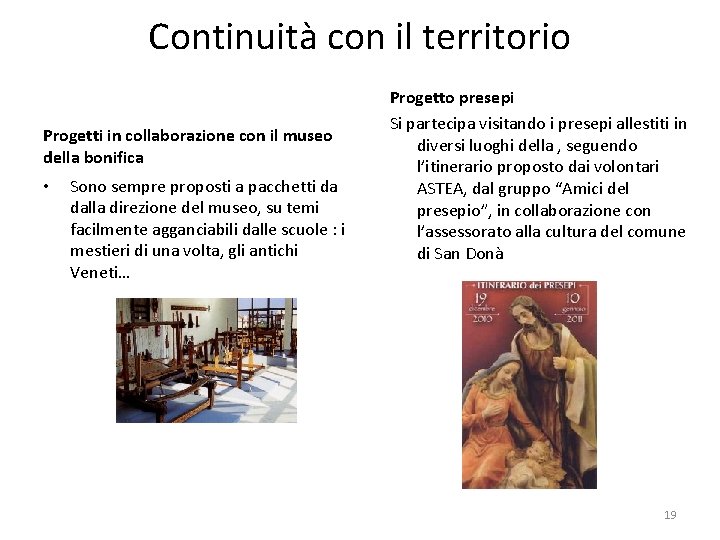 Continuità con il territorio Progetti in collaborazione con il museo della bonifica • Sono