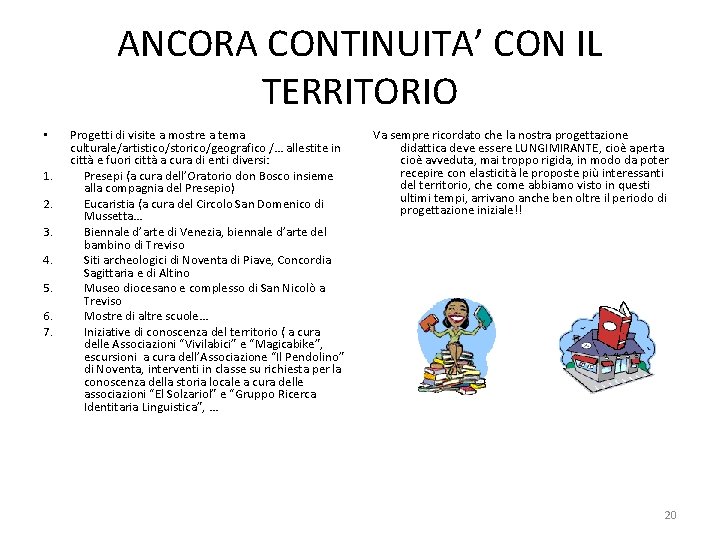 ANCORA CONTINUITA’ CON IL TERRITORIO • 1. 2. 3. 4. 5. 6. 7. Progetti