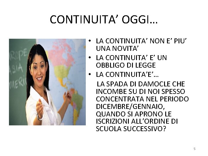 CONTINUITA’ OGGI… • LA CONTINUITA’ NON E’ PIU’ UNA NOVITA’ • LA CONTINUITA’ E’