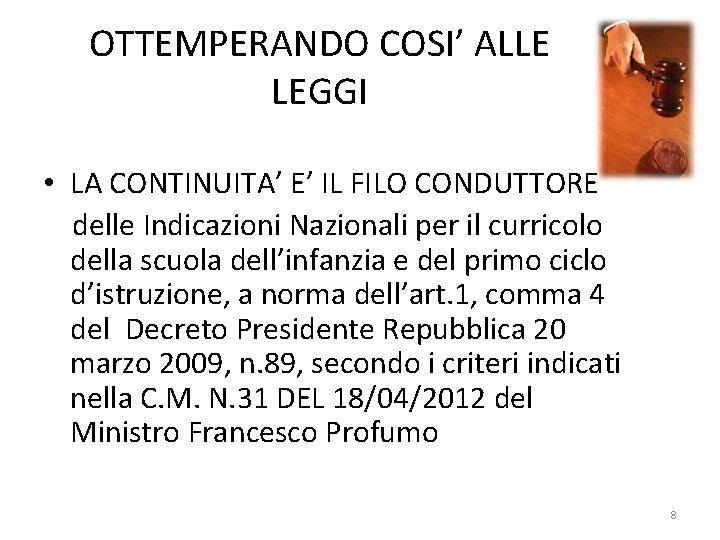 OTTEMPERANDO COSI’ ALLE LEGGI • LA CONTINUITA’ E’ IL FILO CONDUTTORE delle Indicazioni Nazionali