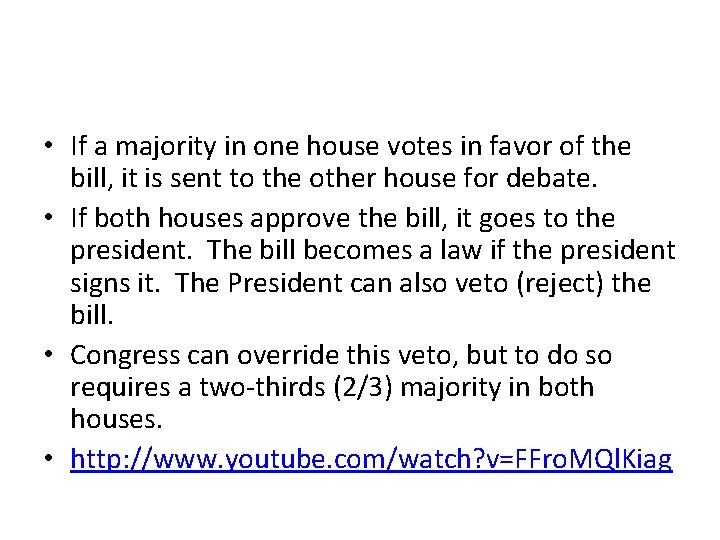  • If a majority in one house votes in favor of the bill,