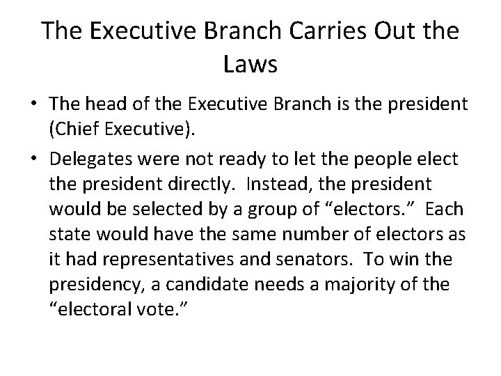 The Executive Branch Carries Out the Laws • The head of the Executive Branch