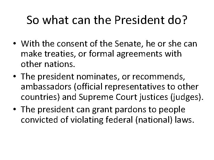 So what can the President do? • With the consent of the Senate, he