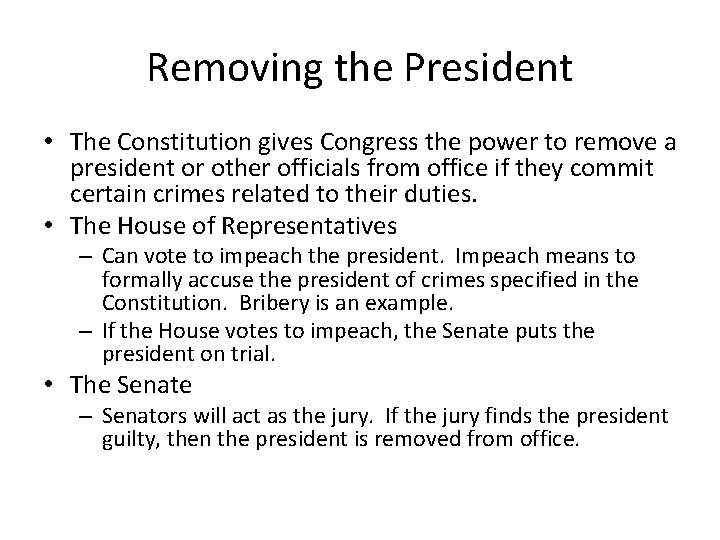 Removing the President • The Constitution gives Congress the power to remove a president