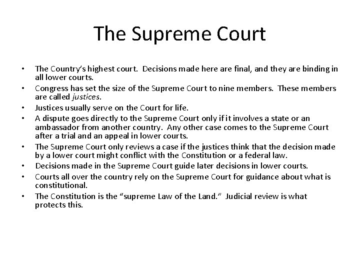 The Supreme Court • • The Country’s highest court. Decisions made here are final,