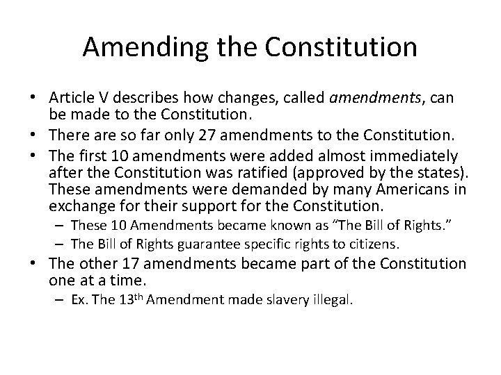 Amending the Constitution • Article V describes how changes, called amendments, can be made