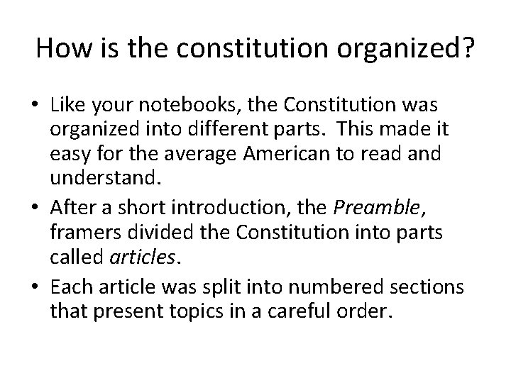 How is the constitution organized? • Like your notebooks, the Constitution was organized into