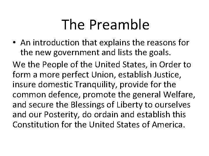 The Preamble • An introduction that explains the reasons for the new government and