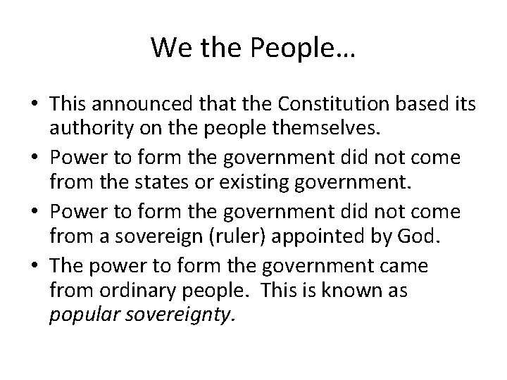 We the People… • This announced that the Constitution based its authority on the