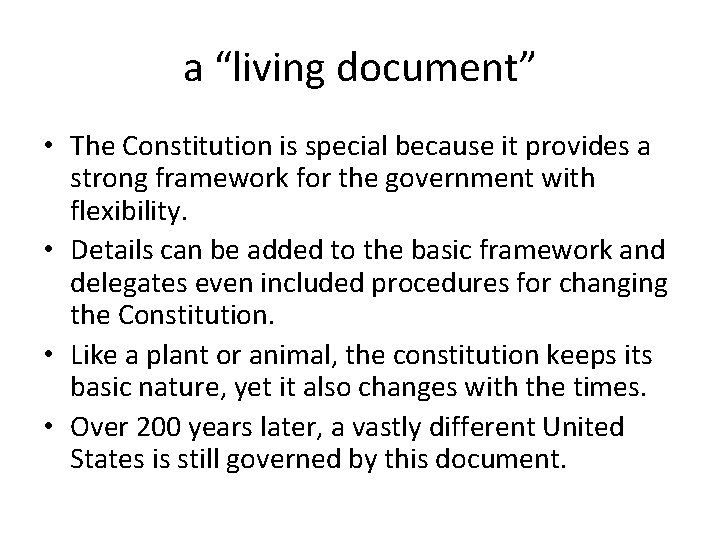 a “living document” • The Constitution is special because it provides a strong framework