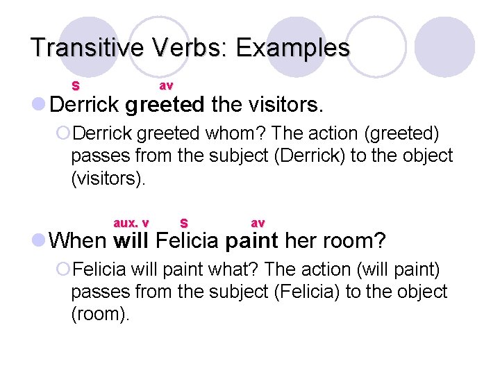 Transitive Verbs: Examples av S l Derrick greeted the visitors. ¡Derrick greeted whom? The