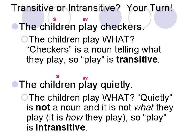 Transitive or Intransitive? Your Turn! S av l. The children play checkers. ¡The children