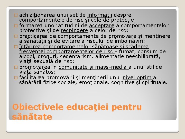 � achiziţionarea unui set de informaţii despre comportamentele de risc şi cele de protecţie;