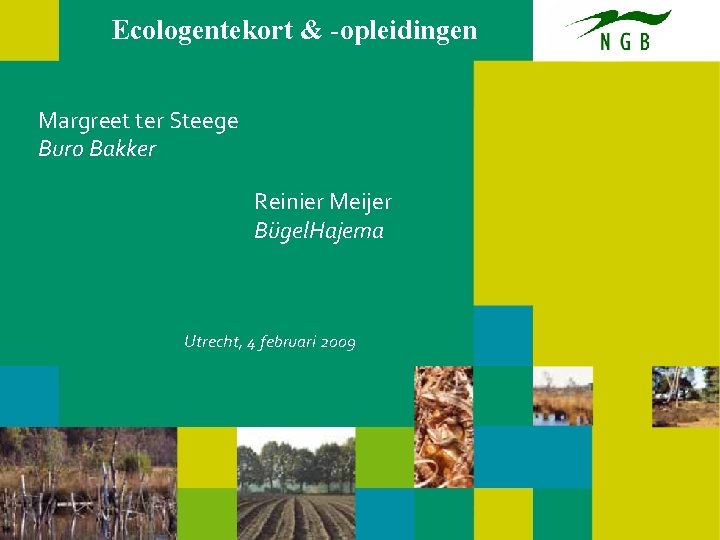 Ecologentekort & -opleidingen Margreet ter Steege Buro Bakker Reinier Meijer Bügel. Hajema Utrecht, 4